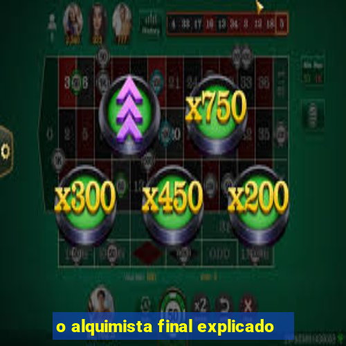 o alquimista final explicado